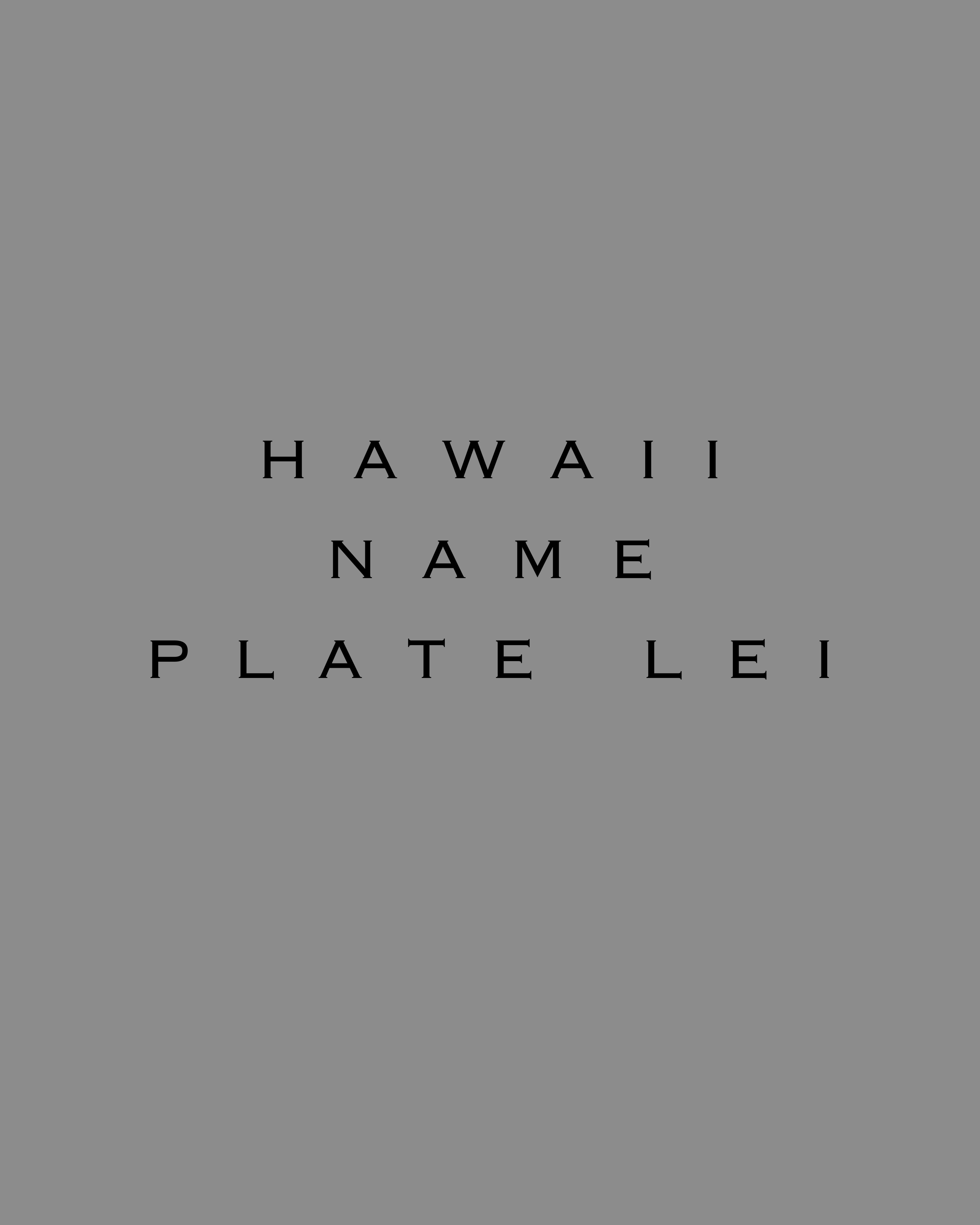 Hawaii Name Plate Lei